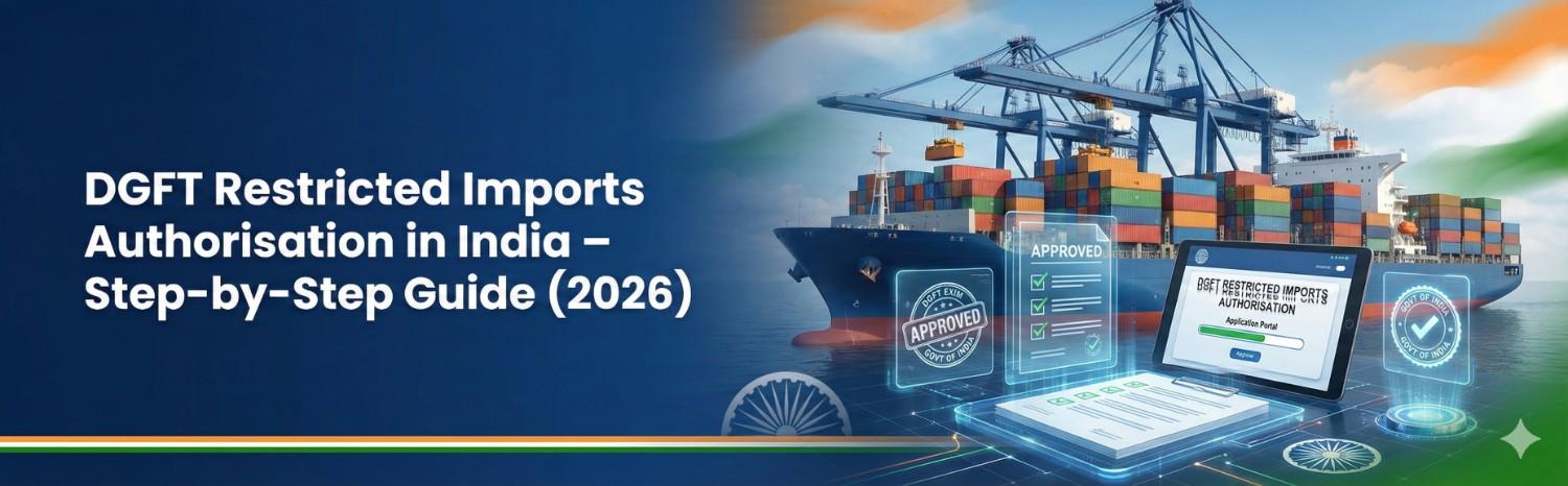 DGFT Restricted Imports Authorisation in India: Complete Step-by-Step Guide (2026)